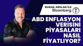 Abd Enflasyon Verisini Piyasalar Nasıl Fiyatlıyor? - Burak Arslan - Piyasa Masası - Bloomberght