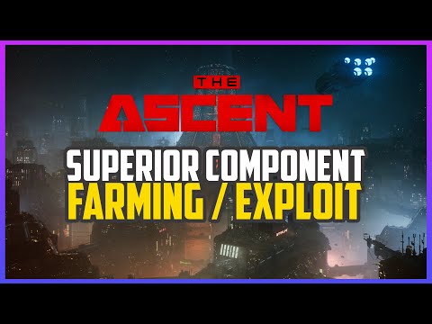 The Ascent - How to Farm for Superior Components Fast (Superior Components Farm/Exploit)