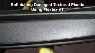 Refinishing Damaged Textured Plastic Using Flextex VT