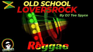 OLD SCHOOL & EARLY 2000'S REGGAE LOVE SONGS | LOVERSROCK & CLASSICS MIX | BY DJ TEE SPYCE