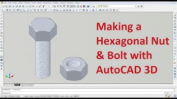 3D modelling of Metric Nut and Bolt using AutoCAD