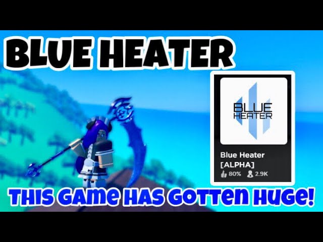 BLUE HEATER IS GETTING HUGE!, Roblox