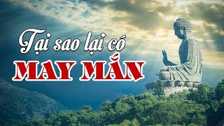 LỜI PHẬT DẠY : Muốn Gặp May Phải Tạo Nhiều Phước Đức I Bí Mật Của Sự May Mắn