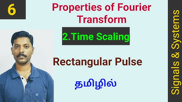 Properties of Fourier Transform | Tamil | Time Scaling | Rectangular pulse