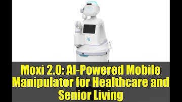 Moxi 2.0: AI-Powered Mobile Manipulator for Healthcare and Senior Living