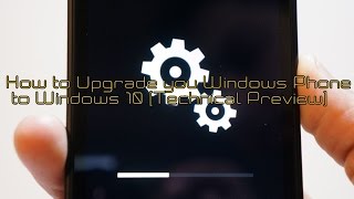 How to Update your Windows Phone to Windows 10 for Phones Preview