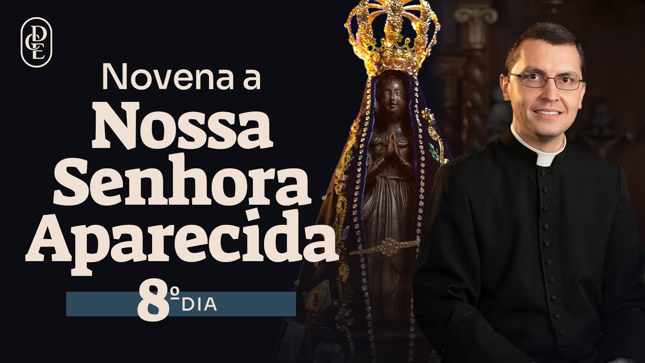 8º dia - Novena a Nossa Senhora da Conceição Aparecida