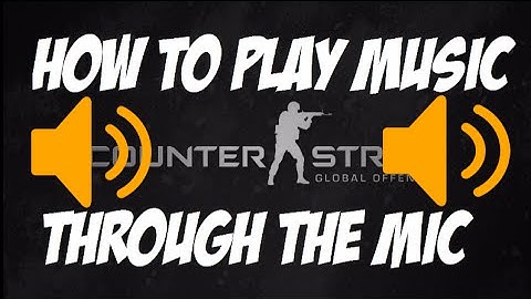 CSGO: How To Play Music Through the Mic