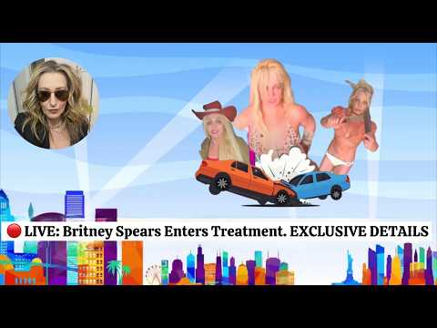 🔴 LIVE EXCLUSIVE DETAILS: Britney Spears Enters Treatment: Breakdown of DUI, Rehab And What's Next