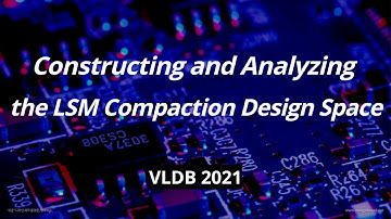 [최신 연구 동향] Constructing and Analyzing the LSM Compaction Design Space (VLDM 2021)