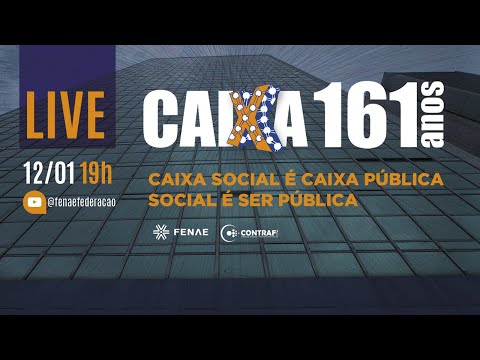 Live 161 anos: Caixa Social é Caixa Pública