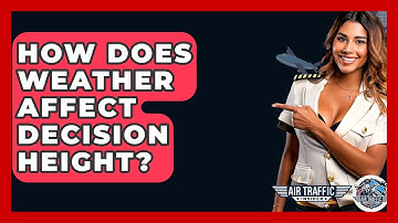 How Does Weather Affect Decision Height? - Air Traffic Insider