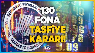 SPK'DAN BORSAYI SARSAN TEDBİR! 130 Fona Tasfiye Kararı! 7 Fona İşlem Yasağı Getirildi