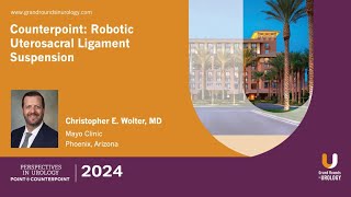 Con: Robotic Uterosacral Ligament Suspension for Pelvic Organ Prolapse Repair with Dr. Wolter
