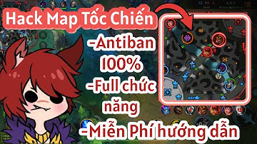 Hack Map Tốc Chiến | Cam Siêu Xa Mới Nhất