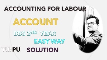 ACCOUNTING FOR LABOUR II BBS 2ND YEAR II ACCOUNT II SOLUTION II