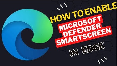 How to Enable Microsoft Defender SmartScreen in Edge Browser