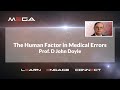 The Human Factor in Medical Errors. Prof.  D John Doyle