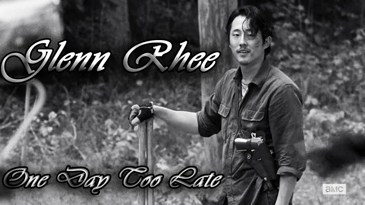 Glenn Rhee Tribute | One Day Too Late | The Walkin...