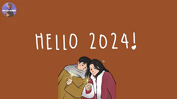 Hello 2024 and we're gonna make good time ✨Good vibes only 2024 ~ Best songs of 2024