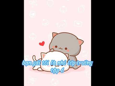 Video bạn gái tôi là nhỏ lớp trưởng ( tập 6 ) - YouTube