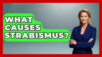 What Causes Strabismus? - Optometry Knowledge Base