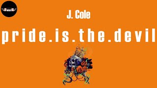 p r i d e . i s . t h e . d e v i l (Lyrics) - J. Cole