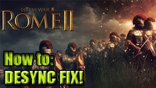 Rome 2 Desync Fix! Simple!