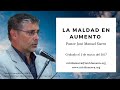 La Maldad en Aumento - Pastor J Manuel Sierra