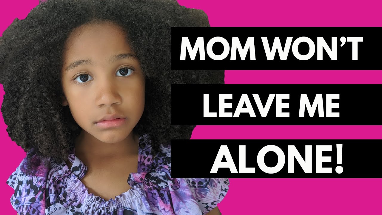 MOM WON'T LEAVE ME ALONE YouTube MOM WON'T LEAVE ME ALONE YouTube