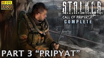 S.T.A.L.K.E.R.: Call of Pripyat. Part 3 "Pripyat" (Complete mod) [HD 1080p 60fps]