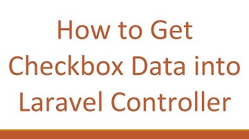 How to Get Checkbox Data into Laravel Controller