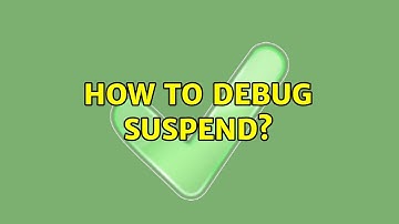 How to debug suspend? (3 Solutions!!)