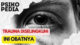 Cara Menghilangkan Trauma Diselingkuhi Cinta