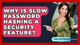 Why Is Slow Password Hashing A Security Feature? - Server Logic Simplified