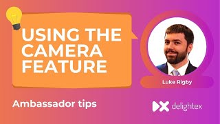 Using the Camera feature - Delightex Edu Ambassador tip