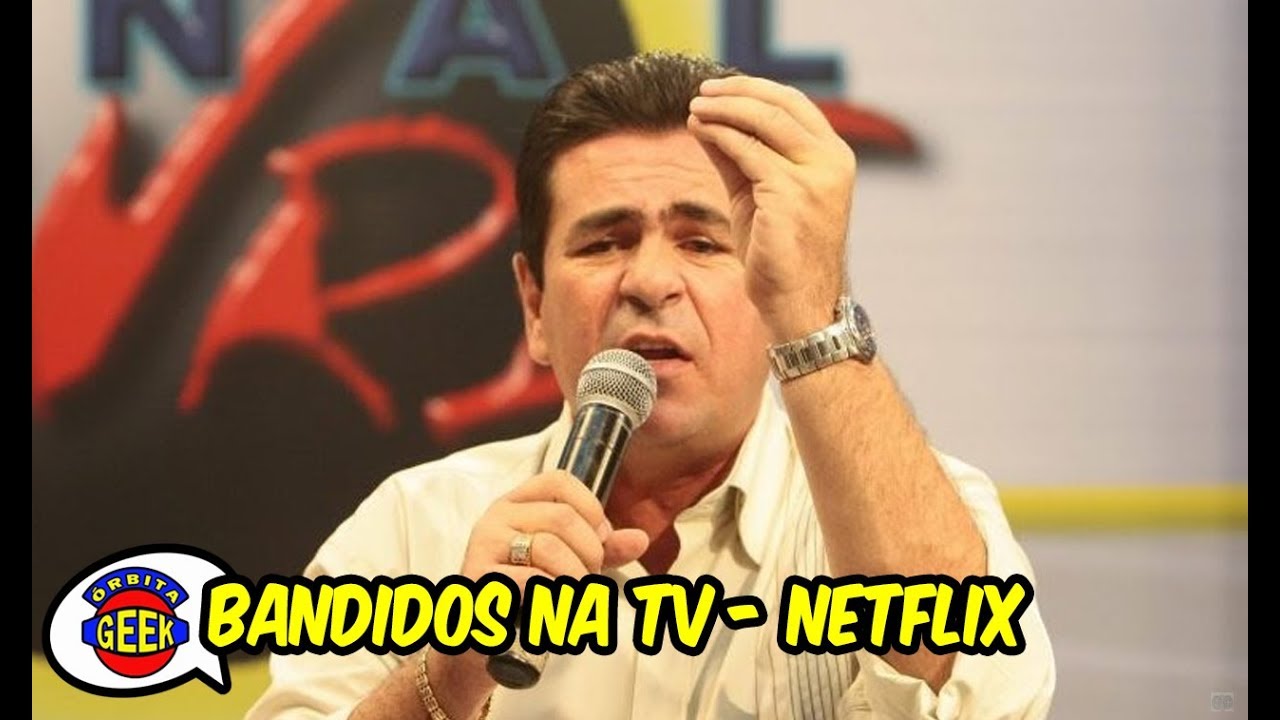 bandidos-na-tv-netflix-youtube