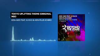 Ken-Gee Feat. G.y.r.o Ken Plus Ichiro - Tokyo Uplifting Theme Original Mix Full Version Hq