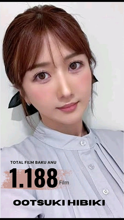 Ootsuki Hibiki Biografi #biografi #facts #shorts #film