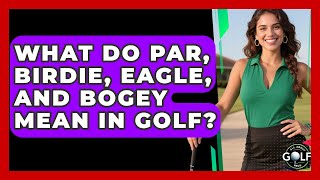 What Do Par, Birdie, Eagle, And Bogey Mean In F? - All About F Pros