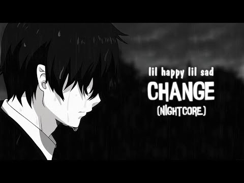 Nightcore - change (lil happy lil sad | Lyrics