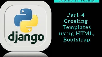 PART 4 || Creating Templates || HTML Bootstrap || Django Tutorials