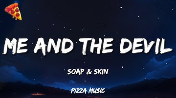 Soap& Skin - Me And The Devil (Lyrics)