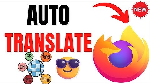 How to Auto-Translate Pages in Firefox Browser
