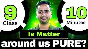 Is Matter around us PURE? - Class 9 || Quick 1 Shot -Full Chapter || Sanjiv Pandey