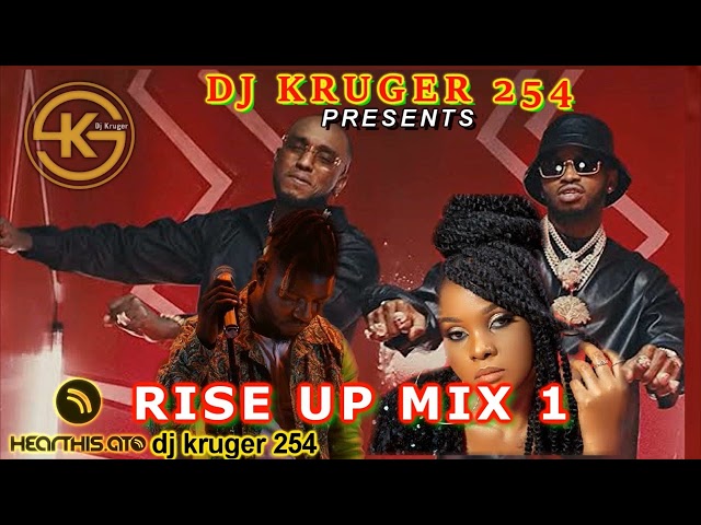 DJ KRUGER 254 -RISE UP MIX 1 KENYAN ,BONGO ,AFROBEATS,DANCEHALL ,GENGETONE class=