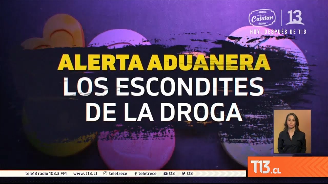 Alerta aduanera: los escondites de la droga - #ReportajesT13