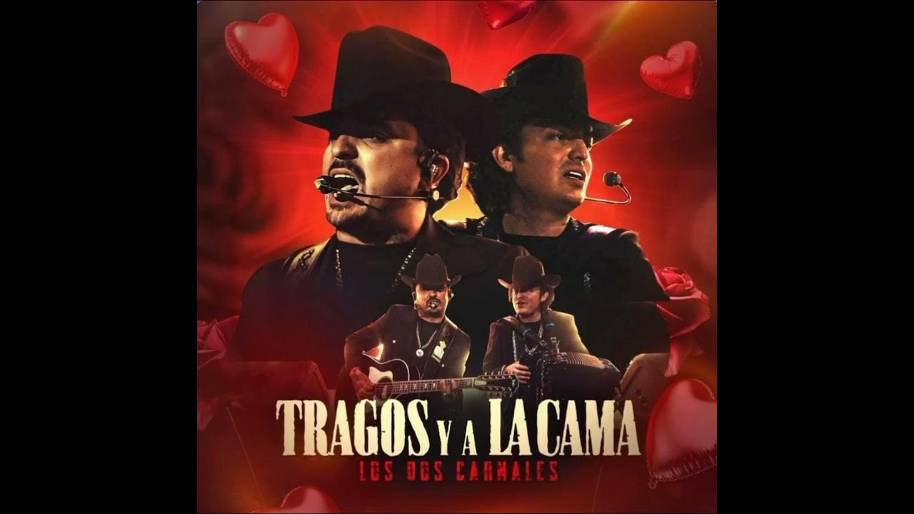 Tragos y ala Cama Los Dos Carnales 2025 Estreno Tragos y ala Cama Los Dos Carnales 2025 Estreno