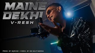V-RESH - MAINE DEKHI | PROD.BY MJRCDZ (4K)