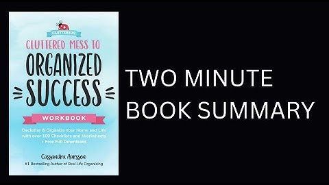 Cluttered Mess to Organized Success Workbook by Cassandra Aarssen Book Summary